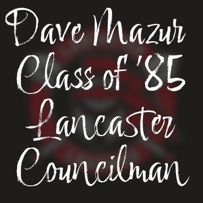 Dave Mazur Class of '85 Lancaster Councilman